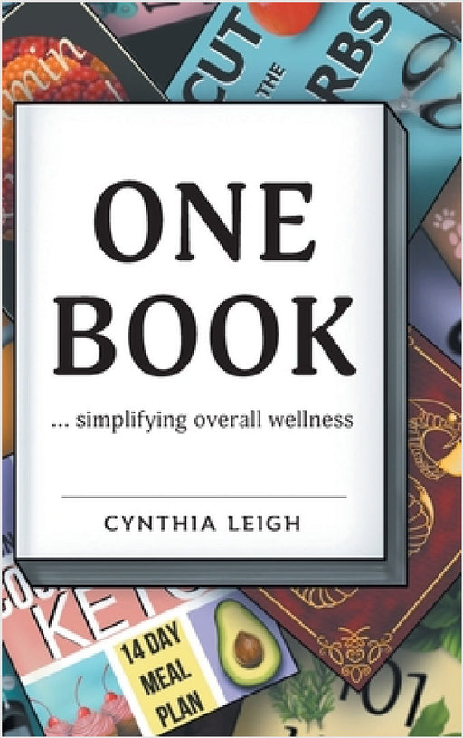 One Book: ... simplifying overall wellness by Cynthia Leigh, Carly Thibert