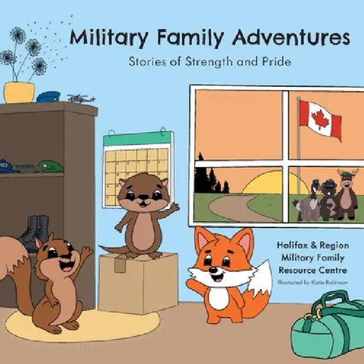 Military Family Adventures: Stories of Strength and Pride by Military Family Resource Centre, Katie Robinson