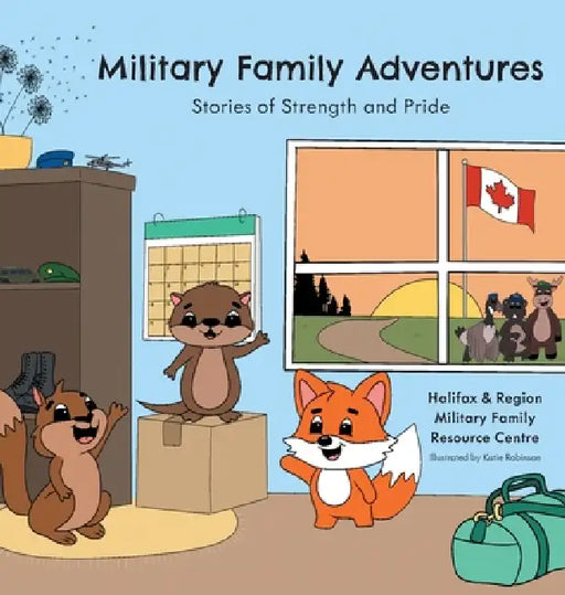 Military Family Adventures: Stories of Strength and Pride by Military Family Resource Centre, Katie Robinson