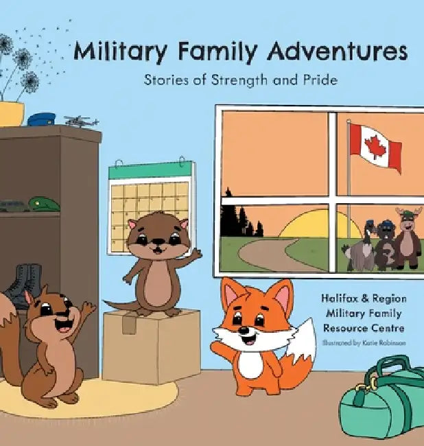 Military Family Adventures: Stories of Strength and Pride by Military Family Resource Centre, Katie Robinson