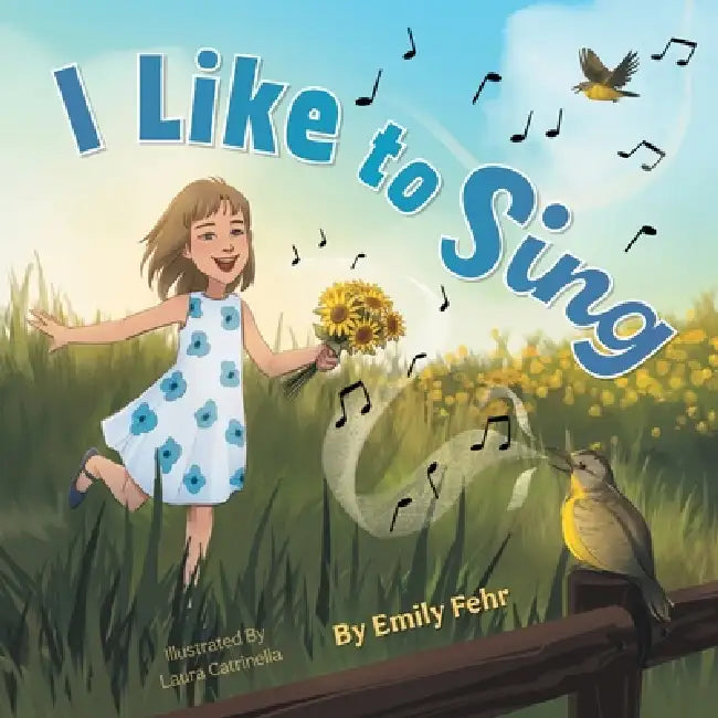 I Like to Sing by Emily Fehr, Laura Catrinella