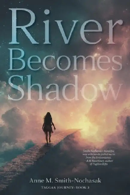 River Becomes Shadow by Smith-Nochasak, Anne M.