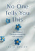 No One Tells You This: True Stories of Caring for a Loved One with Dementia by Beth Oakley