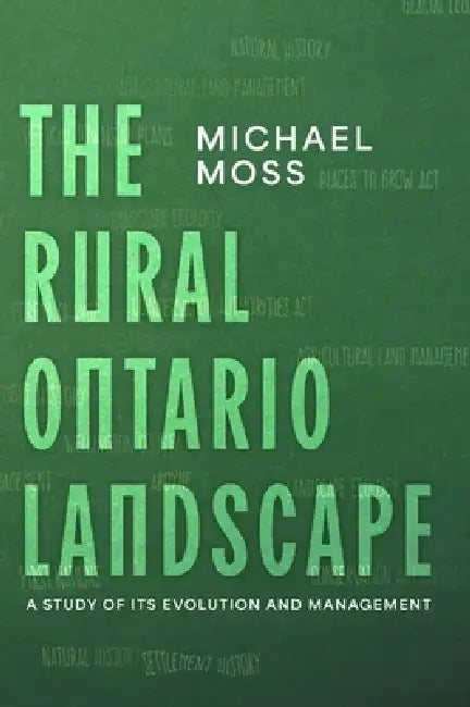 The Rural Ontario Landscape: A Study of its Evolution and Management by Michael Moss