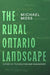 The Rural Ontario Landscape: A Study of its Evolution and Management by Michael Moss