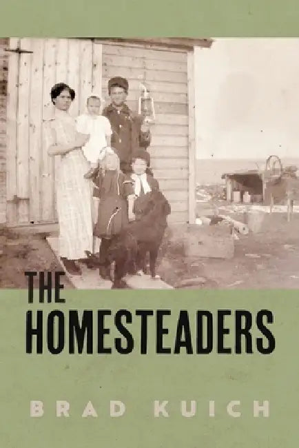 The Homesteaders by Brad Kuich