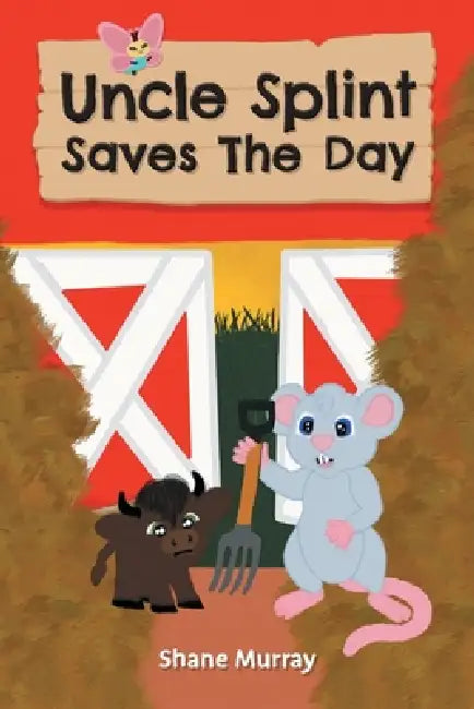 Uncle Splint Saves The Day by Shane Murray