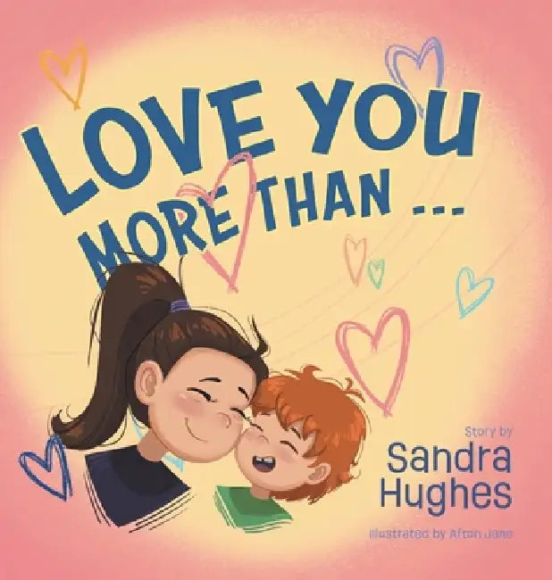 Love You More Than... by Sandra Hughes, Afton Jane