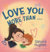 Love You More Than... by Sandra Hughes, Afton Jane