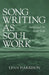 Songwriting as Soul Work: Songs and the Inner Life by Lynn Harrison