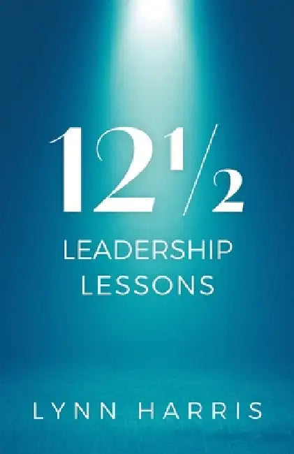 121/2 Leadership Lessons by Lynn Harris