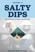 Salty Dips Volume 12: "Who would have thought ... I'd end up here." by Naval Association of Canada