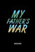 My Father's War by Ben de Boon, Frank de Boon, Carl Hahn
