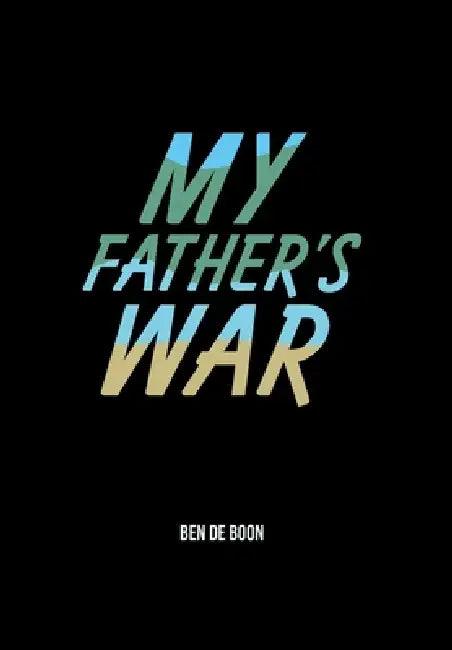 My Father's War by Ben de Boon, Frank de Boon, Carl Hahn