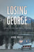 Losing George: Stories of Grief and Coming Together by Anne Majic