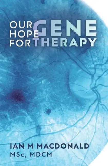 Our Hope for Gene Therapy by Ian M. MacDonald