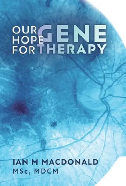 Our Hope for Gene Therapy by Ian M. MacDonald