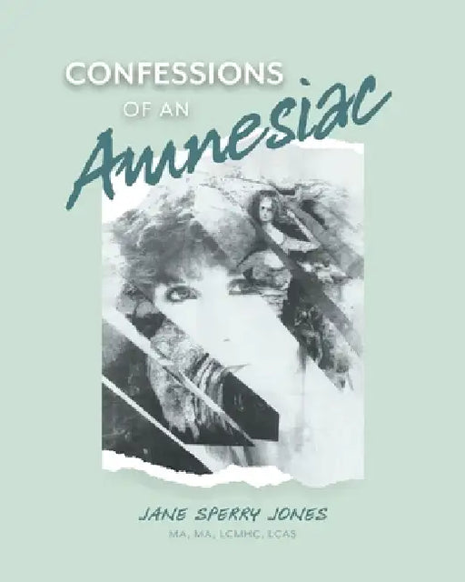 Confessions of an Amnesiac by Jane Sperry Jones