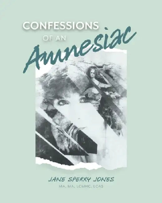 Confessions of an Amnesiac by Jane Sperry Jones