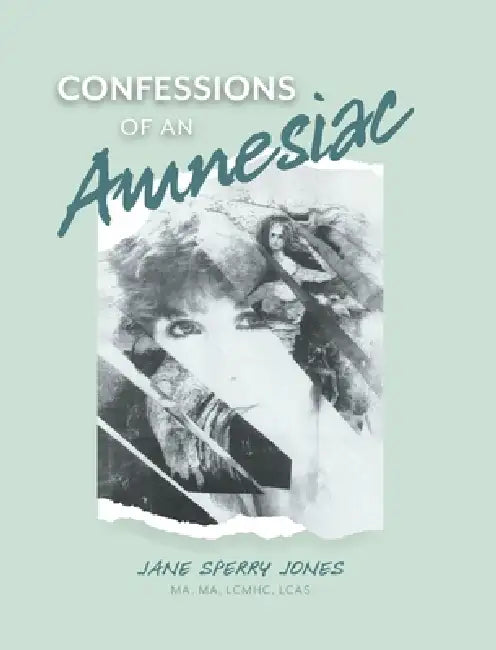 Confessions of an Amnesiac by Jane Sperry Jones