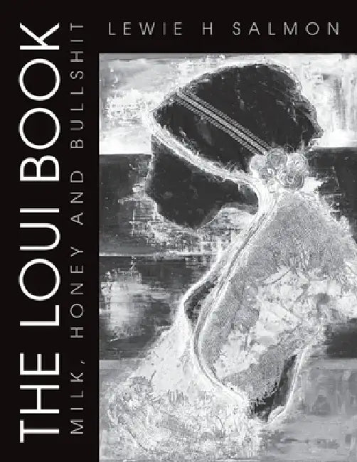 The Loui Book: Milk, Honey and Bullshit by Lewie H. Salmon, Amanda Salmon