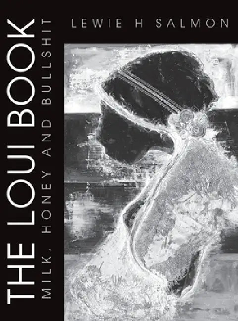 The Loui Book: Milk, Honey and Bullshit by Lewie H. Salmon, Amanda Salmon