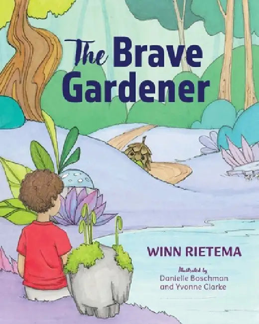 The Brave Gardener by Winn Rietema, Danielle Boschman, Yvonne Clarke