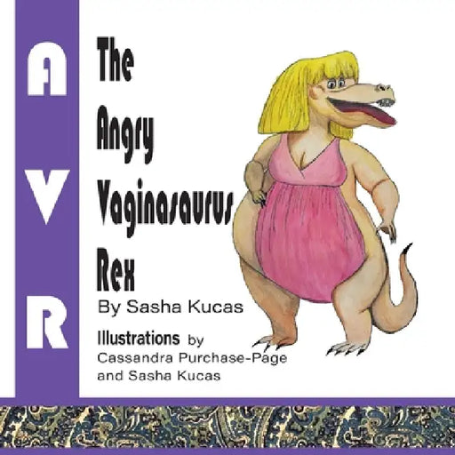 The Angry Vaginasaurus Rex by Sasha Kucas, Cassandra Purchase-Page
