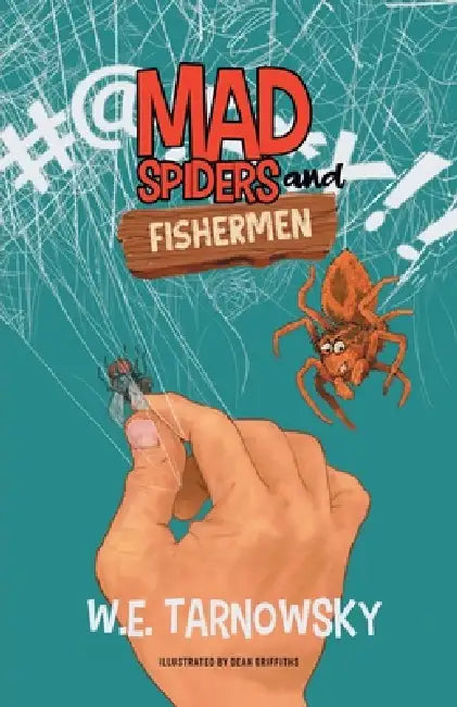 Mad Spiders and Fishermen by W. E. Tarnowsky, Dean Griffiths