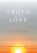 Truth and Love: The reality of near death experiences and the reunion of science and faith by Paul Redekop