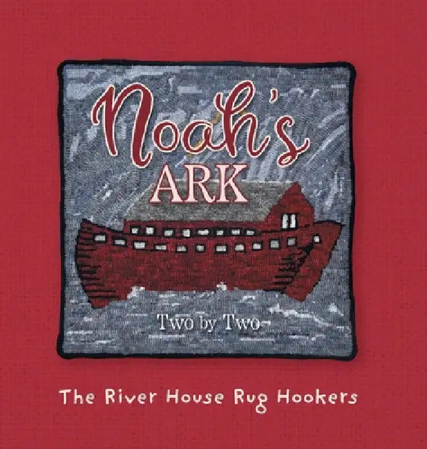 Noah's Ark: Two by Two by The River House Rug Hookers
