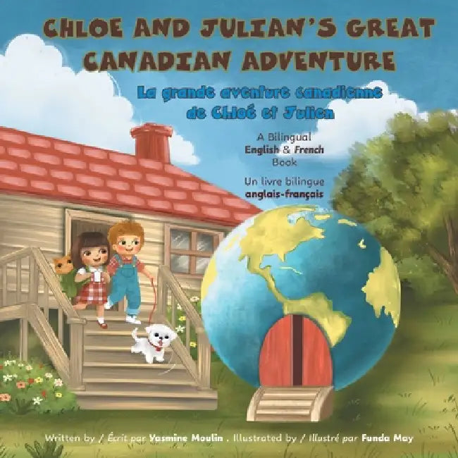 Chloe and Julian's Great Canadian Adventure: A Bilingual English & French Book by Yasmine Moulin, Funda May