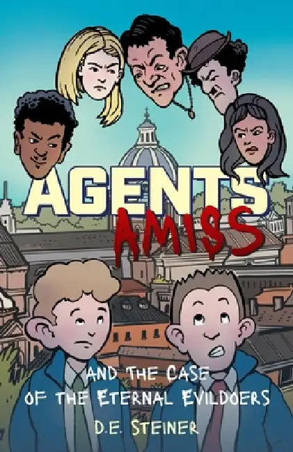 Agents Amiss and The Case of the Eternal Evildoers by D. E. Steiner, Paul Schultz