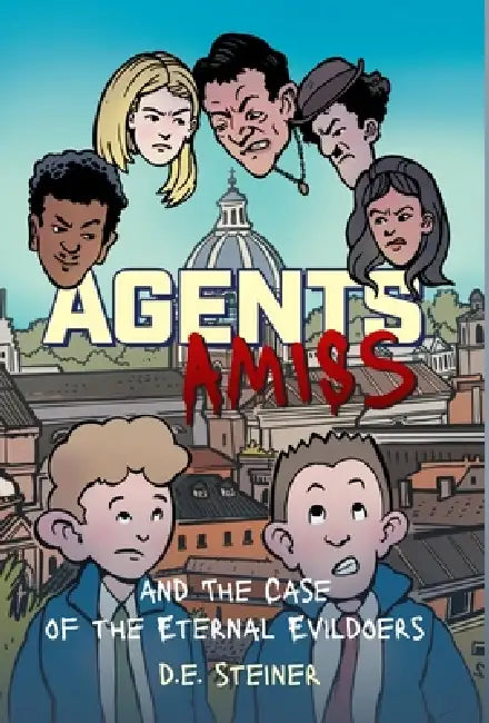 Agents Amiss and The Case of the Eternal Evildoers by D. E. Steiner, Paul Schultz