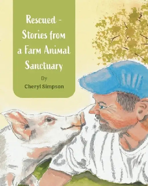 Rescued - Stories from a Farm Animal Sanctuary by Cheryl Simpson, Cheryl Parsons