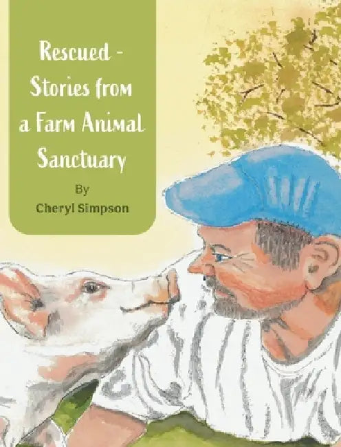 Rescued - Stories from a Farm Animal Sanctuary by Cheryl Simpson, Cheryl Parsons