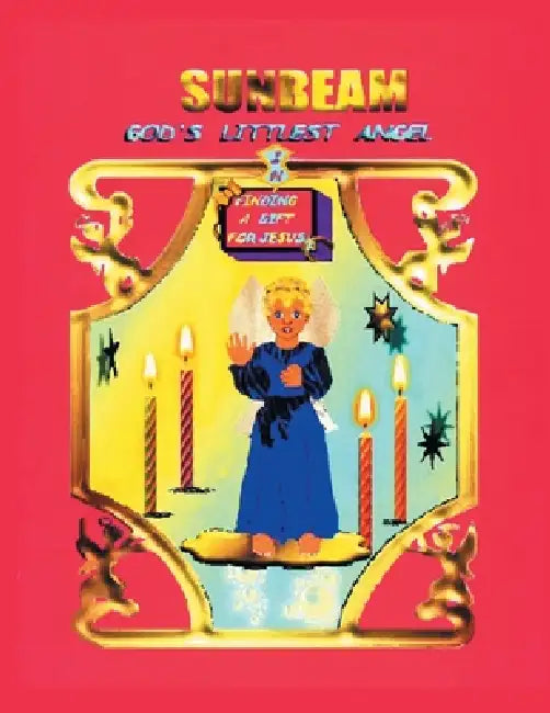 Sunbeam God's Littlest Angel: Finding a Gift for Jesus by Alice Rousselle, Brian Fulin, Maria Iuliano
