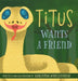 Titus Wants a Friend by Samantha Schellenberg