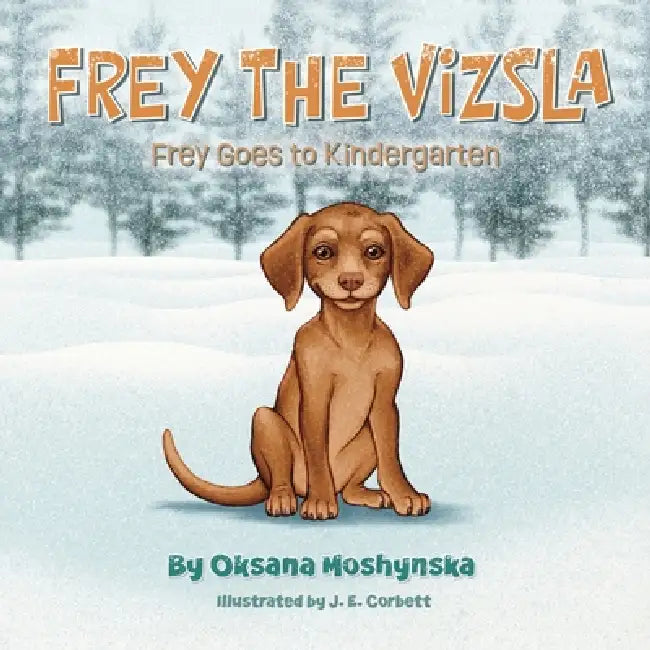 Frey Goes to Kindergarten by Oksana Moshynska, J. E. Corbett