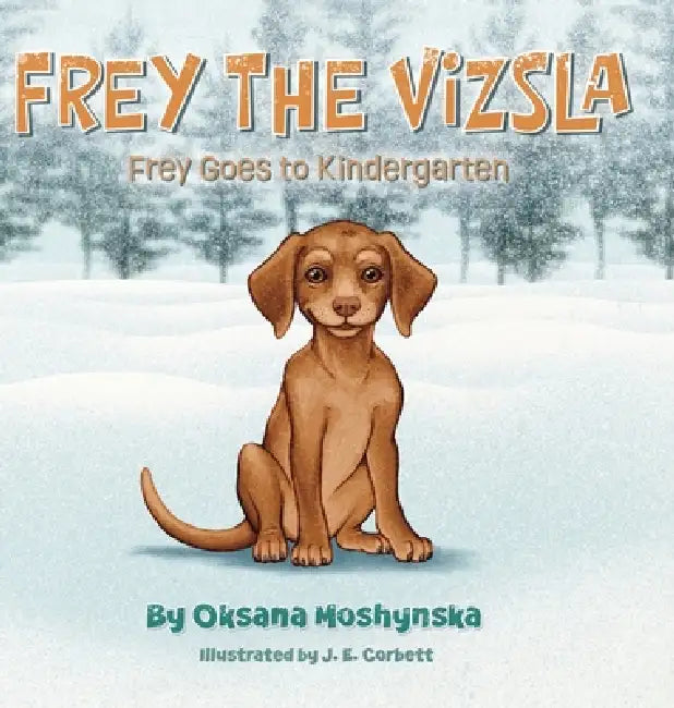 Frey Goes to Kindergarten by Oksana Moshynska, J. E. Corbett