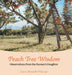 Peach Tree Wisdom: Observations from the Farmer's Daughter by Laura Kowalik-Wegrzyn