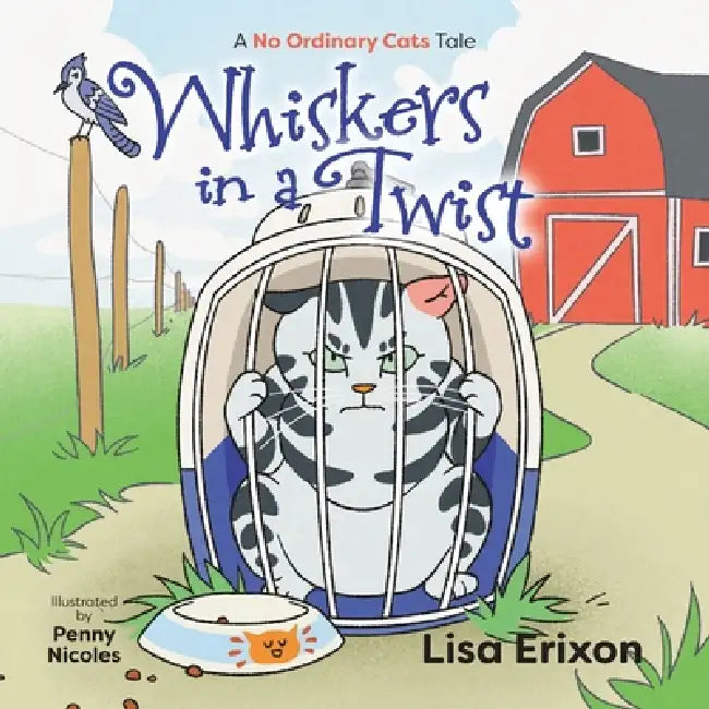 Whiskers in a Twist: A "No Ordinary Cats" Tale by Lisa Erixon, Penny Nicoles