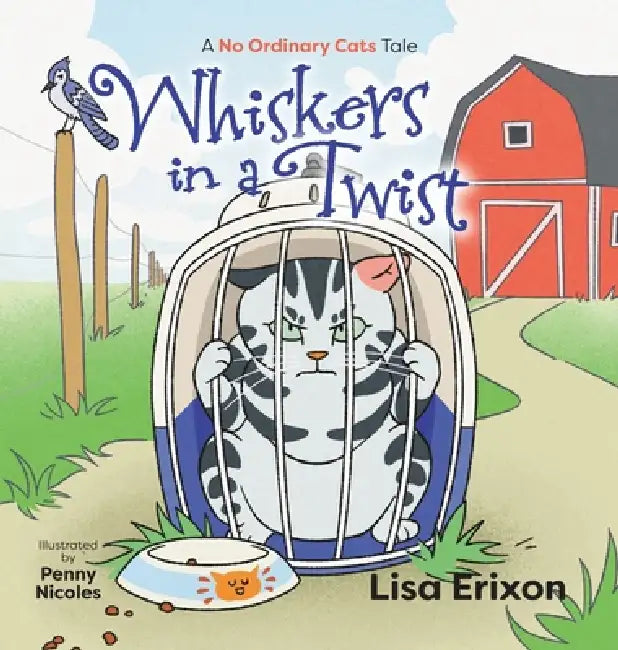 Whiskers in a Twist: A "No Ordinary Cats" Tale by Lisa Erixon, Penny Nicoles