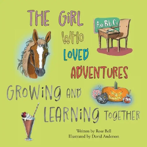 The Girl Who Loved Adventures: Growing and Learning Together by Rose Bell, David Anderson