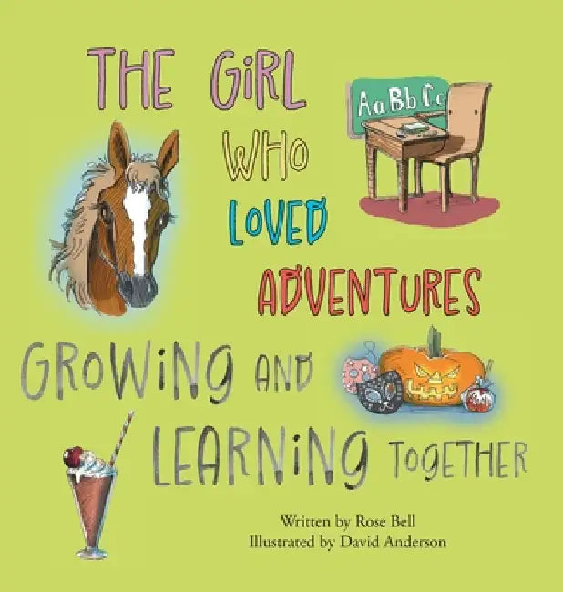 The Girl Who Loved Adventures: Growing and Learning Together by Rose Bell, David Anderson