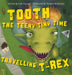Tooth the Teeny Tiny Time Travelling T-Rex by Erik Rayman, Hannah Mosqueda