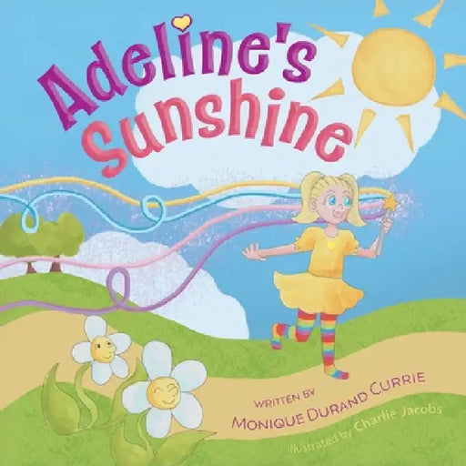 Adeline's Sunshine by Monique Durand Currie, Charlie Jacobs
