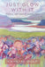 Just Glow With It: Poems, Art and Possibilities by Chantal Wolf