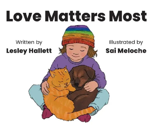 Love Matters Most by Lesley Hallett, Sai Meloche