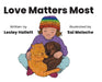 Love Matters Most by Lesley Hallett, Sai Meloche